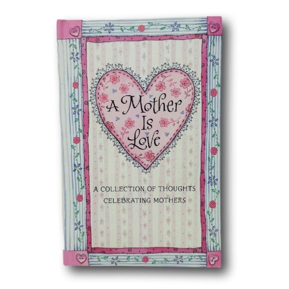 A  Mother is Love Book  A Collection of Thoughts Celebrating Mothers - Picture 1 of 2